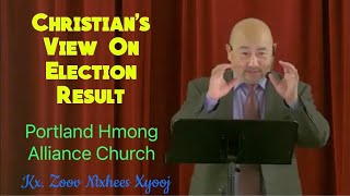 Portland Hmong Alliance Church 11/8/2020 XF Zoov Ntxhees "Christian's View on Election Result"
