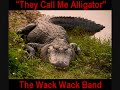 "They Call Me Alligator" -- The Wack Wack Band