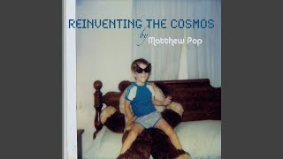 Watch Matthew Pop Reinventing The Cosmos video