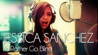 Jessica Sanchez I 39 D Rather Go Blind Etta James New Single Jessica Sanchez I 39 D Rather Go Blind Etta James New Single