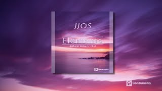 Elements by Jjos - Chill, Ambient & Lounge Music 2018, Dream & Relax Music, Menorca Island Sesion