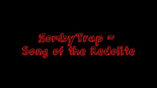 Zombytrap - Song Of The Redolite