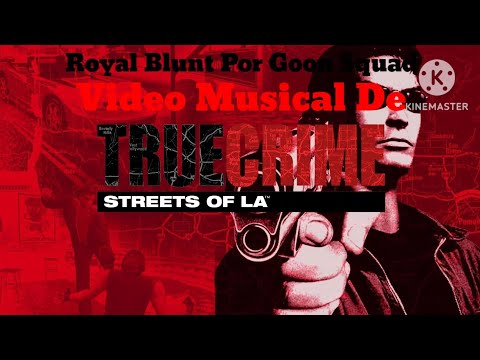 Goon Squad - Royal Blunt (Video Musical De True Crime - Streets Of LA)