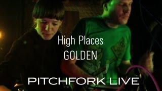 Watch High Places Golden video