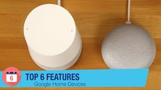 Google Home Devices: Top 6 Features Google Home Devices: Top 6 Features