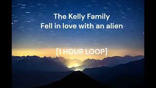 The Kelly Family - Fell In Love With An Alien 1 Hour Loop