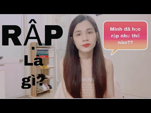 RẬP là gì??? Có bao nhiêu cách làm RẬP? Mình đã học RẬP như thế nào???