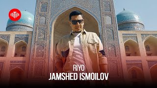 Чамшед Исмоилов - Риё / Jamshed Ismoilov - Riyo (2023)