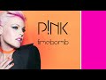 P!nk // Timebomb