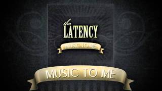 Watch Latency Music To Me video