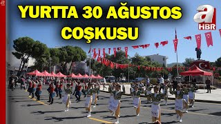 30 Ağustos Zafer Bayramı Coşkusu Tüm Yurtta Etkinliklerle Kutlanıyor A Haber