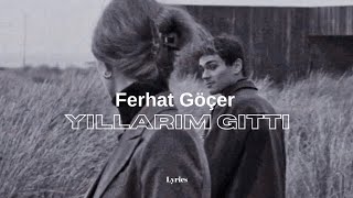 Ferhat Göçer - Yıllarım Gitti - Speed up (lyrics)