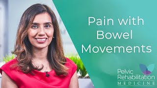 Pain With Bowel Movements | Dr  Ahmed | Pelvic Rehabilitation Medicine