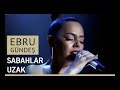 Ebru Gündeş - Sabahlar Uzak