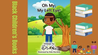 Black Children's Books (Read Aloud) Oh My; My Left Eye by Dr. Bee
