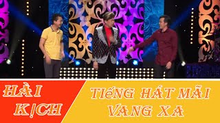 Hài Kich : Tiếng Hát Mãi Vang Xa - Hoài Linh - Chí Tài - Hoài Tâm - Việt Hương - Anh Đức - Uyên Chi