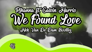 Rihanna - We Found Love ft. Calvin Harris (Hek Van De Dam Remix)