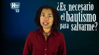 Serie "Hablemos de" ¿Es necesario el bautismo para salvarme?