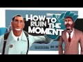 TF2: How to ruin the moment