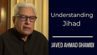 Understanding Jihad Javed Ahmad Ghamidi