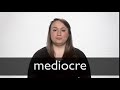 How to pronounce MEDIOCRE in British English