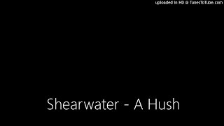 Watch Shearwater A Hush video