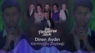 Diren Aydın - Kerimoğlu Zeybeği - Sen Türkülerini Söyle Trt1