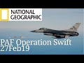 National Geographic Documentary on Indian attack & Pakistan Response - Operation Swift Report