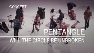 Watch Pentangle Will The Circle Be Unbroken video