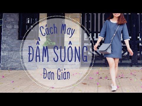 SIY 1: Hướng dẫn tự cắt may ĐẦM SUÔNG dễ và đẹp | How to make a dress easily