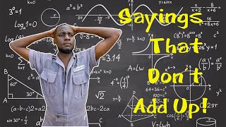Sayings That Dont Add Up