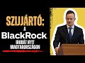 kiegészítés Toroczkai László "A VILÁG URAI" című videójához: Szijjártó a BlackRock Magyarországról