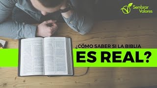 ¿Cómo saber si la Biblia es Real? | Sembrar Valores