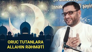 ORUC tutanlara Allanın mükafatı və rəhməti - Hacı Şahin - Ramazan ayı və rəhmət