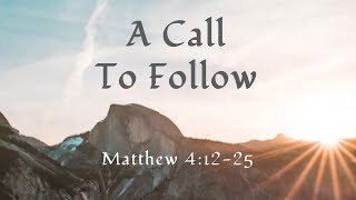 A Call to Follow - Matthew 4:12-25 (At Hand)