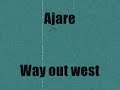 Ajare Way out west