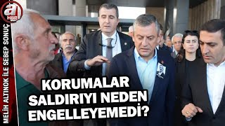Olayda Güvenlik Zafiyeti Mi Vardı? Özelin Korumaları Saldırıyı Nasıl Önleyemedi? A Haber