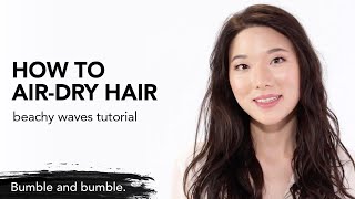 How to air-dry straight hair to get beachy waves | Bumble and bumble