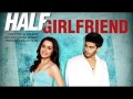 Teri Ankho Ke Jhalak Dekhe Song – Half Girlfriend  Shraddha Kapoor, Arjun Kapoor, Anjit singh