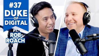 037 - How to Build a Digital Marketing Funnel Using the Right Strategy with Rob Roach