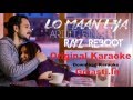 Lo Maan Liya (Raaz Reboot) Original Karaoke - Arijit Singh