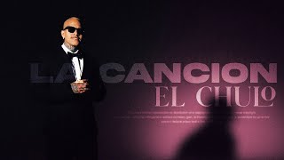 El Chulo - La Cancion