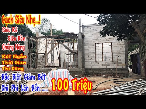Chi phí giảm đến 100 triệu khi thi công xây dựng bằng loại gạch này.