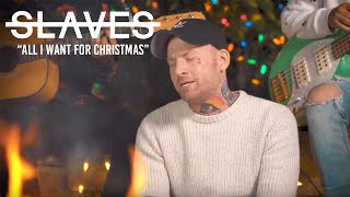 Slaves - All I Want For Christmas Is You