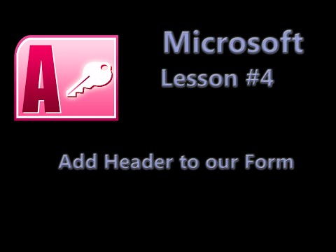 Microsoft Access Database Lesson #4 - Add Header to our Form