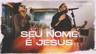 Fernandinho - Seu Nome É Jesus