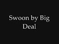Big Deal - Swoon (Lyrics)