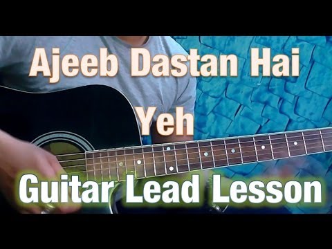 Guitar Lesson- Ajeeb Dastan Hai Yeh- Guitar Tutorial