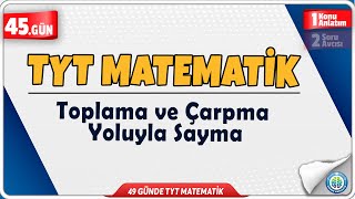 Toplama ve Çarpma Yoluyla Sayma Konu Anlatım | 49 Günde TYT Matematik Kampı 45.G