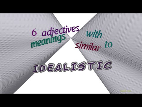 idealistic 7 adjectives synonym to idealistic (sentence examples)